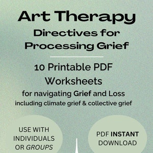 May include: A teal green background with white text that reads "Art Therapy Directives for Processing Grief 10 Printable PDF Worksheets for navigating Grief and Loss including climate grief & collective grief".  Two white circles with teal green text are on the left and right sides of the image. The left circle reads "USE WITH INDIVIDUALS OR GROUPS". The right circle reads "PDF INSTANT DOWNLOAD".  A white starburst shape is in the center of the image.  The text at the bottom of the image reads "Created by a Licensed Professional Counselor and Art Therapist Associate".