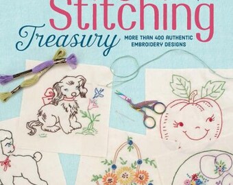 Vintage Stitching Treasury: More Than 400 Authentic Embroidery Designs, Craft Projects, Embroidery Art Inspiration, ePub eBook