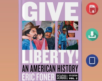 Give Me Liberty!: An American History Seagull Sixth Edition | Volume 2 , PDF eBook