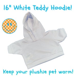 16&quot; White Hoodie Outfit Stuffed Animal T-shirt Teddy Bear Clothing Stuffed Animal Teddy Plushie Teddy Bear Party Clothes Plushie Clothing
