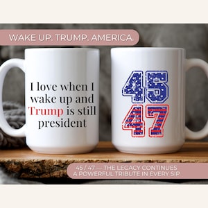 Trump Mug Still My President – Patriotic Coffee Cup for Men – 45 47 Conservative Gift – I Love Waking Up and Trump Is President