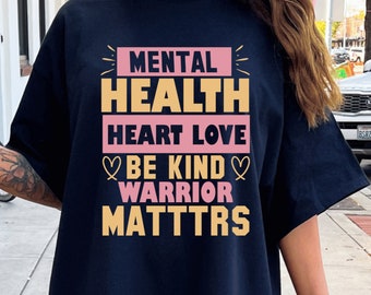 Comfort Colors® Mental Health Heart Love Be Kind Warrior Matters Shirt, Mental Health T-Shirt, Mental Health Aesthetic Tee Mental Health Tee