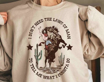 I Don't Need The Laws Of Men To Tell Me What I Ought To Do Shirt, Country Music Shirt, Gift for Her, Western Shirt Womens Graphic Tshirts