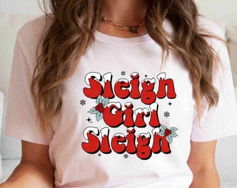 Sleigh Girl Sleigh Shirt, Funny Christmas Shirt, Womens holiday shirt, Holly tee,  Christmas Gift, Xmas Party Hoodie, Christmas 2023