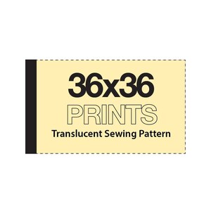 May include: A yellow label with a black border and black text that reads "36x36 PRINTS Translucent Sewing Pattern".