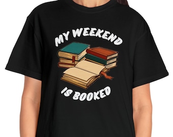 My Weekend Is Booked T-Shirt, Book Lover Tee, Unisex Garment Dyed T-shirt, Book Lover Shirt, Vintage Graphic Tee, Soft Garment-Dyed T-shirt
