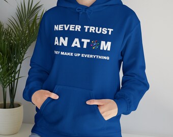 Lita aldrig på en atom-tröja, de hittar på allt, rolig vetenskapsnörd-present, överdimensionerad vetenskapsluva, unisex tung blandad luvtröja,