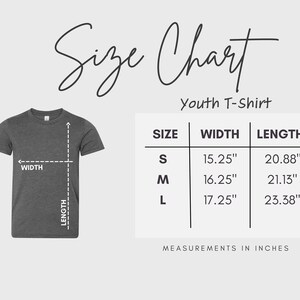 May include: A gray youth t-shirt with a size chart. The chart shows measurements in inches for sizes S, M, and L. Widths are 15.25", 16.25", and 17.25", respectively. Lengths are 20.88", 21.13", and 23.38".