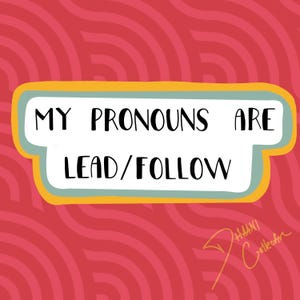 May include: A colorful graphic with a speech bubble that says "My pronouns are lead/follow" on a red background with a wavy pattern.