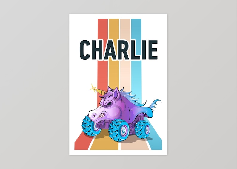 May include: A retro-style print featuring a purple and blue monster truck unicorn with a rainbow background. The name "CHARLIE" is printed in black at the top of the image.
