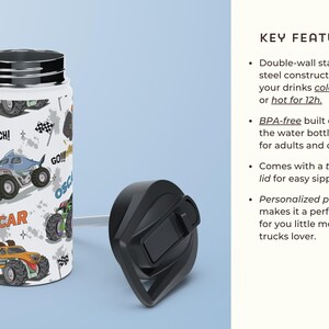 May include: A white stainless steel water bottle with a black twist-on lid. The bottle features a colourful print of monster trucks with the words "Crunch!" and "Go!!!" on it. The bottle is insulated and keeps drinks cold for 24 hours or hot for 12 hours.