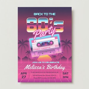 May include: A retro-style party invitation with a pink, purple, and blue color scheme. The invitation features a cassette tape with the text "Back to the 80's Party" and "Join us to celebrate Melissa's Birthday".