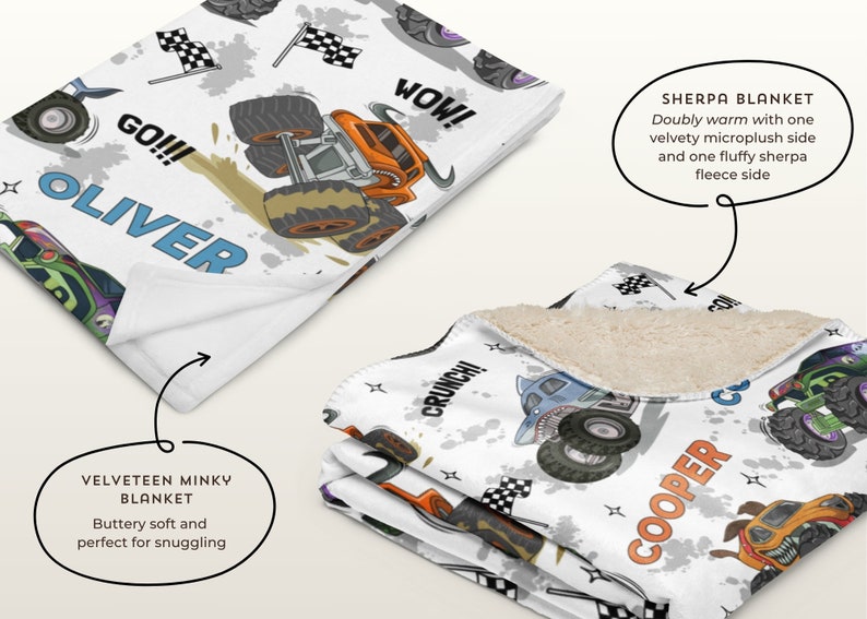 May include: Two personalised monster truck blankets. One is a white sherpa blanket with a blue monster truck and the text "COOPER CRUNCH!" The other is a white velvety minky blanket with an orange monster truck and the text "OLIVER GO!!! WOW!"