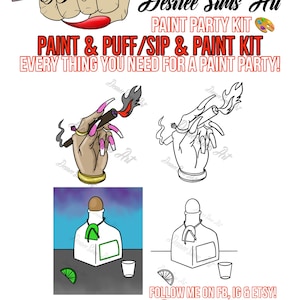 May include: A digital illustration of a paint party kit with the text "Desiree Sims Art Paint Party Kit Paint & Puff/Sip & Paint Kit Everything You Need For A Paint Party!"  The illustration includes a hand holding a lit cigarette, a bottle of tequila with a lime wedge, and a paint palette.