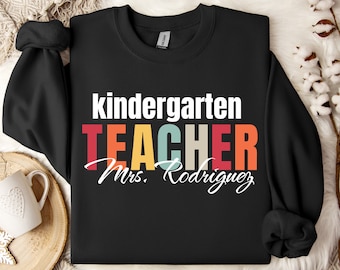 Personalized Kindergarten Teacher Sweatshirt, Custom Name Shirt