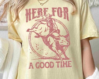 Comfort Colors® Western Shirt, Here For A Good Time, Rodeo Shirt, Vintage Country Concert Shirt, Country Girl Shirt, Cowgirl Shirt