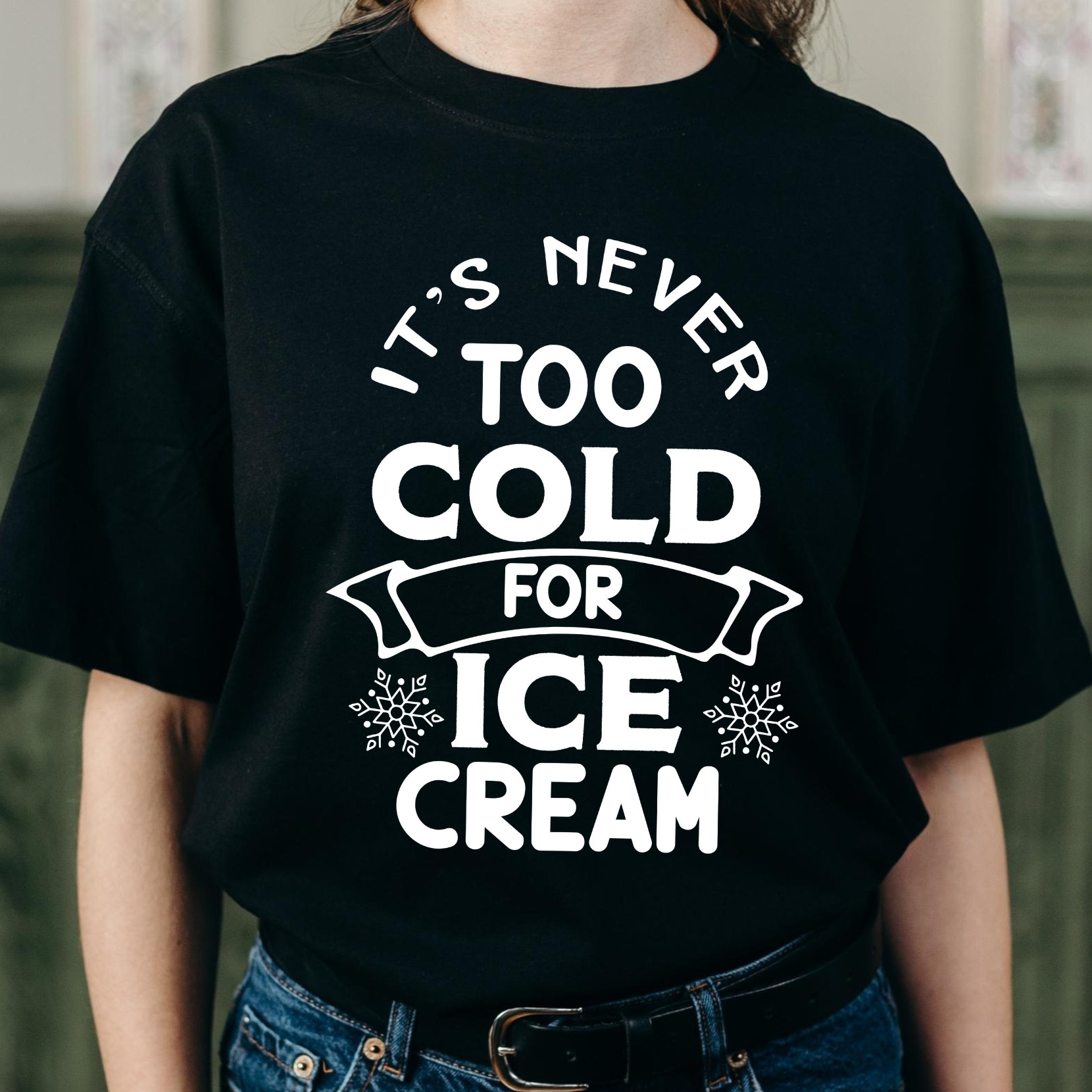 Never Too Cold For Ice Cream T-Shirt Never Too Cold For Ice Cream T-Shirt