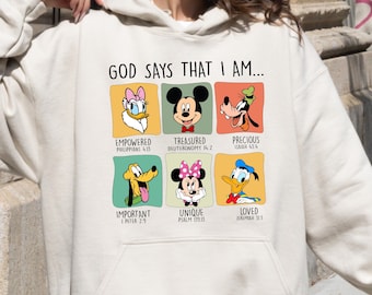 God Says That I Am Mickey and Friends Sweatshirt, Disney God Says Shirt, Disney Christian Hoodie, Disneyland Family Vacation Matching Shirt