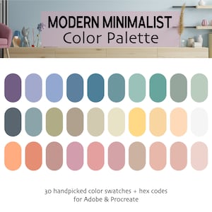 May include: A color palette featuring 30 handpicked color swatches in a variety of muted tones, including blues, greens, browns, and pinks. The palette is labeled "MODERN MINIMALIST Color Palette" and states it includes hex codes for Adobe and Procreate.
