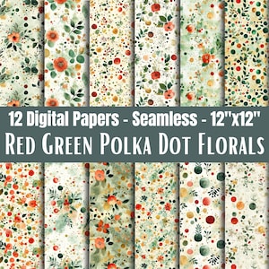 May include: A collection of 12 digital papers with a seamless design. The papers feature red, green, and yellow polka dots and floral patterns. The text on the image reads "12 Digital Papers - Seamless - 12"x12" RED GREEN POLKA DOT FLORALS."