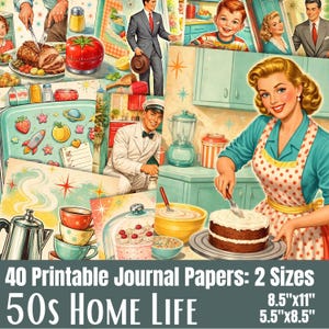 May include: A collage of vintage-style illustrations depicting 1950s home life. Scenes include a woman frosting a cake, a man in a suit, and various kitchen items. The text reads "40 Printable Journal Papers: 2 Sizes" and "50s Home Life".