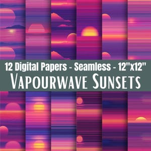 May include: A collection of 12 seamless digital papers featuring vapourwave sunset designs in shades of purple, pink, and orange with horizontal lines. The text reads 12 Digital Papers - Seamless - 12"x12" VAPOURWAVE SUNSETS.
