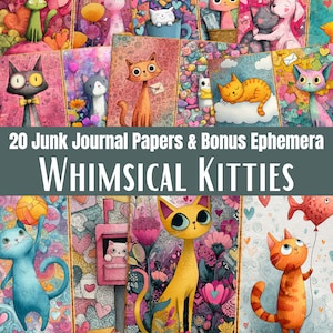 Puede incluir: Un collage de ilustraciones de gatos caprichosos sobre fondos estampados. La imagen incluye el texto "20 Junk Journal Papers & Bonus Ephemera" y "Whimsical Kitties". Los gatos están en varias poses y colores, con corazones y flores.