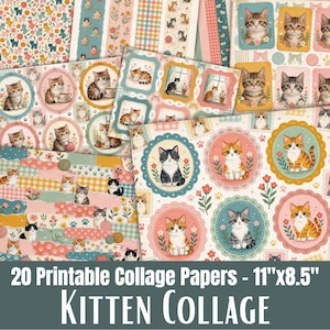 May include: A collection of 20 printable collage papers featuring various illustrations of kittens in decorative frames, floral patterns, and plaid designs. The sheets include text stating 20 Printable Collage Papers - 11"x8.5" Kitten Collage.