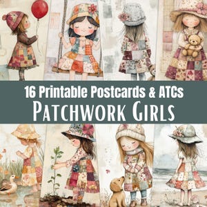 May include: A collection of 16 printable postcards and ATCs featuring illustrations of girls in patchwork dresses and hats. The girls are depicted in various scenes, some holding balloons or teddy bears, others with animals and plants. The text "PATCHWORK GIRLS" is displayed.