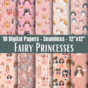 May include: Ten digital papers with seamless patterns are displayed. The designs include fairy princesses, castles, unicorns, and crowns in pink, gold, and blue. The image text reads "10 Digital Papers - Seamless - 12"x12" Fairy Princesses."