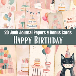 May include: A set of 20 junk journal papers and bonus cards with a birthday theme. The papers feature illustrations of birthday cakes, balloons, and gifts. The words "Happy Birthday" are prominently displayed.