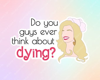 Do you guys ever think about dying? - STICKER