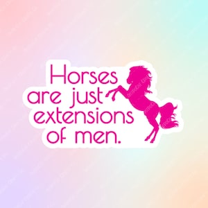 Horses are just extensions of men. - STICKER