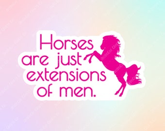 Horses are just extensions of men. - STICKER