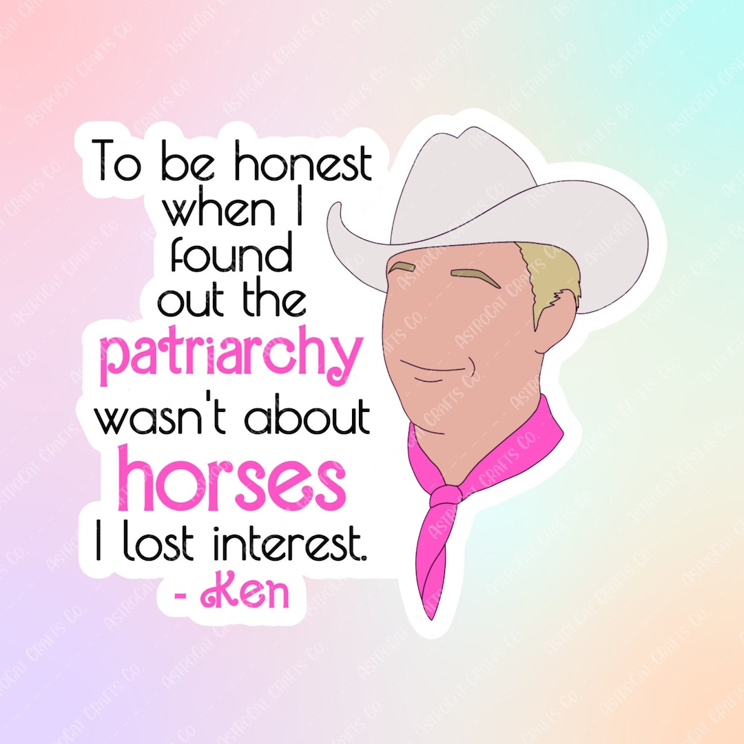Barbie Movie Ken Patriarchy & Horses Quote Sticker - Etsy