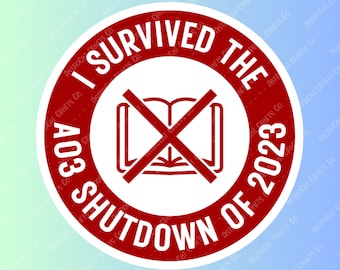 I survived the AO3 shutdown of 2023 - STICKER