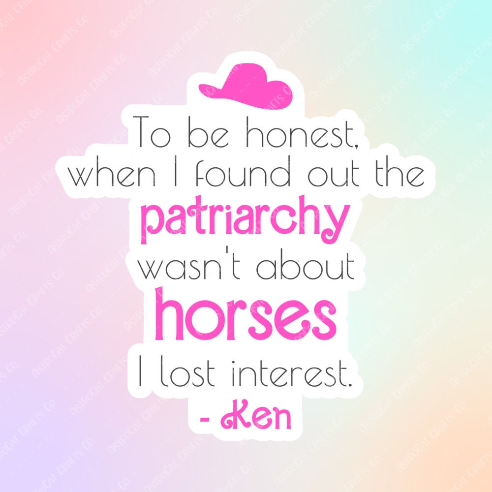 To be honest, when I found out the patriarchy wasn't about horses I lost interest. - STICKER (new version)