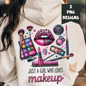 Just a Girl Who Loves Makeup PNG, Make Up Artist PNG, Lipstick PNG Shirt Design, Makeup Bag Sublimation Design Clipart Digital Download, Dtf
