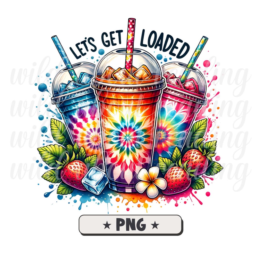 Let's Get Loaded Tea PNG Sublimation Design, Love Tea Junkie Clipart ...