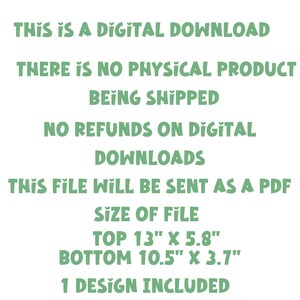 May include: A digital download for a printable PDF file. The file includes one design for a printable sign with the text "THIS IS A DIGITAL DOWNLOAD THERE IS NO PHYSICAL PRODUCT BEING SHIPPED NO REFUNDS ON DIGITAL DOWNLOADS THIS FILE WILL BE SENT AS A PDF SIZE OF FILE TOP 13" X 5.8" BOTTOM 10.5" X 3.7" 1 DESIGN INCLUDED".