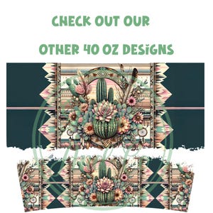 May include: A 40 oz tumbler design featuring a green cactus with pink and green succulents, surrounded by feathers and dreamcatchers. The background is a geometric pattern in shades of pink, beige, and teal.