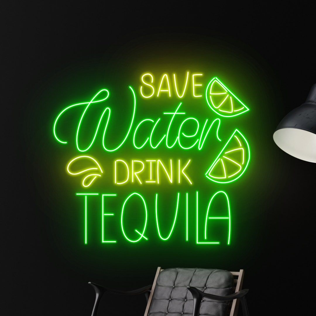 Save Water Drink Tequila Neon Sign Custom Tequila Quote Tex Etsy