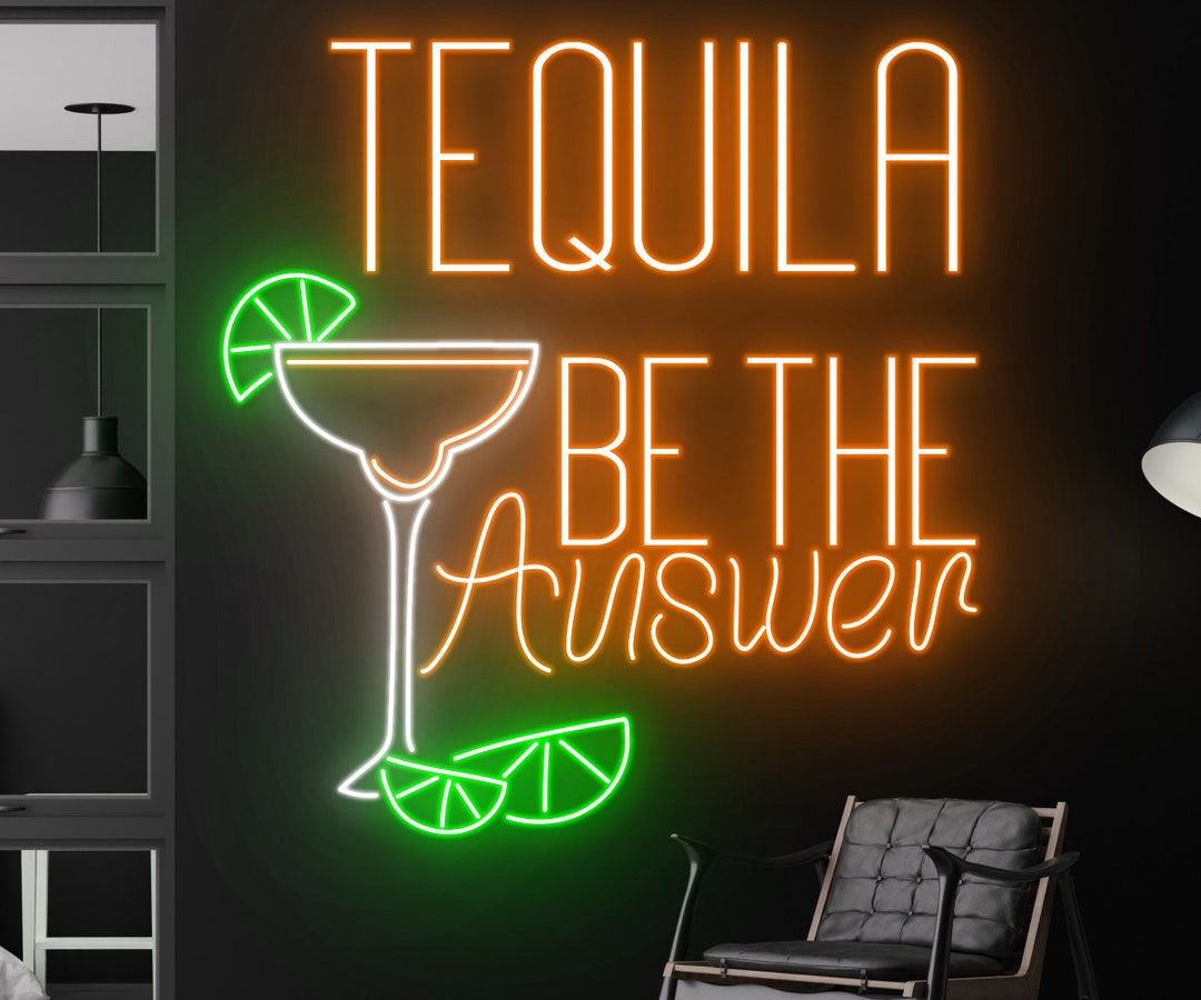 Tequila Be the Answer Neon Sign, Tequila Led Sign, Bar Club Logo Home