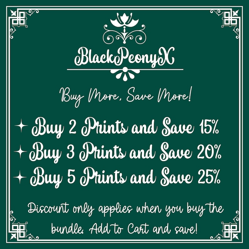 May include: A dark green graphic with white text and decorative borders. The text reads "Black Peony X" and "Buy More, Save More!" with discount offers for print bundles: Buy 2, Save 15%; Buy 3, Save 20%; Buy 5, Save 25%.