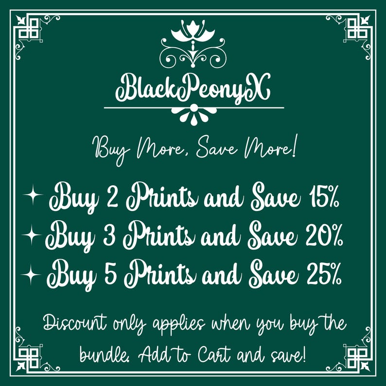 May include: Dark green background with white text and decorative border. The text reads "Black Peony X" and "Buy More, Save More!" with discount offers for print bundles: Buy 2, Save 15%; Buy 3, Save 20%; Buy 5, Save 25%.
