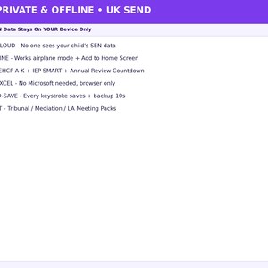 May include: A purple and white informational graphic titled 100% PRIVATE & OFFLINE &bull; UK SEND. It lists features including no cloud storage, offline functionality, UK EHCP and IEP tracking, no Excel requirement, auto-save, and printing capabilities.