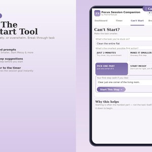 May include: A digital interface titled Focus Session Companion featuring a Can't Start tool. The screen displays input fields for tasks, buttons for prompts like Just 2 Minutes, Make It Smaller, Pick One Part, and Start Messy, and a Start This Step button.