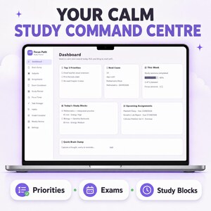 May include: A laptop screen displaying the Focus Path study planner dashboard with sections for Top 3 Priorities, Next Exam, This Week, Today's Study Blocks, Upcoming Assignments, and Quick Brain Dump. Text reads: YOUR CALM STUDY COMMAND CENTRE.
