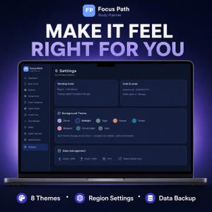 May include: A laptop screen displays the Focus Path study planner settings interface with a dark theme. The screen shows options for wording mode, date and week formats, background themes, and data management. Text reads: MAKE IT FEEL RIGHT FOR YOU.