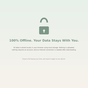 May include: A sage green graphic featuring a dark green padlock icon above the text 100% Offline. Your Data Stays With You. Below this, smaller text explains that data is stored locally in the browser, requires no account, and allows backups.